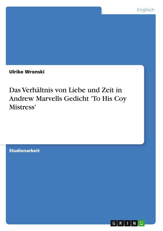 Produktbild: Das Verh&auml;ltnis von Liebe und Zeit in Andrew Marvells Gedicht 'To His Coy Mistress'