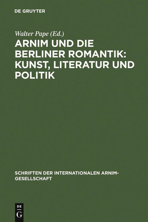 Produktbild: Arnim und die Berliner Romantik: Kunst, Literatur und Politik