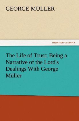 Produktbild: The Life of Trust: Being a Narrative of the Lord's Dealings With George M&uuml;ller