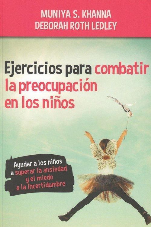 Produktbild: Ejercicios para combatir la preocupaci&oacute;n en los ni&ntilde;os : ayudar a los ni&ntilde;os a superar la ansiedad y el miedo a la incertidumbre