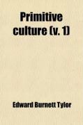 Produktbild: Primitive Culture (Volume 1); Researches Into the Development of Mythology, Philosophy, Religion, Art, and Custom