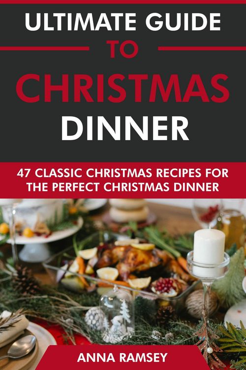 Produktbild: Ultimate Guide to Christmas Dinner: 47 Classic Christmas Recipes for the Perfect Christmas Dinner