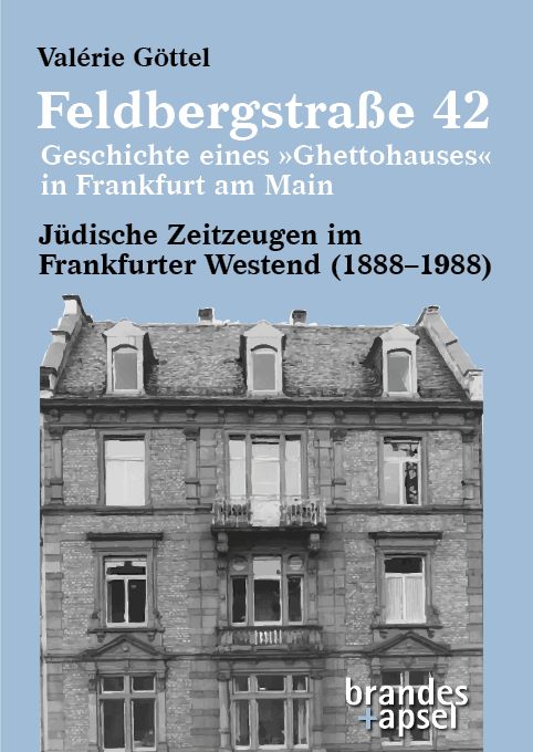Produktbild: Feldbergstra&szlig;e 42 &ndash; Geschichte eines &raquo;Ghettohauses&laquo; in Frankfurt am Main