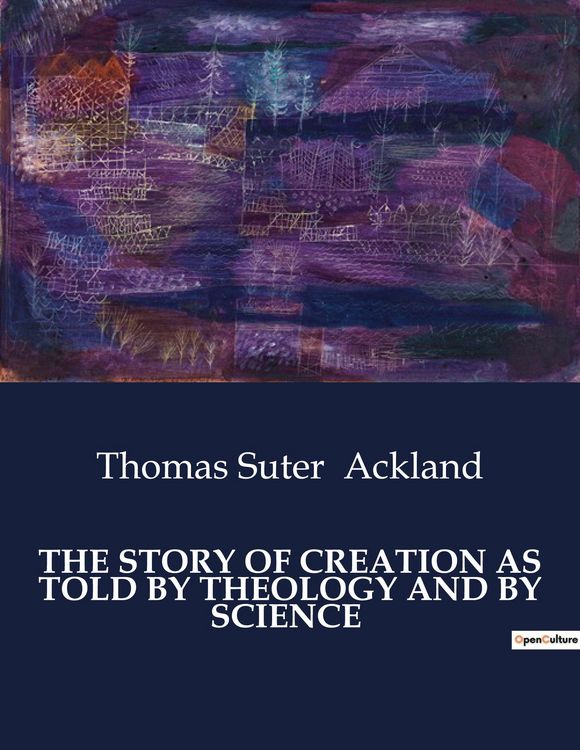 Produktbild: The Story Of Creation As Told By Theology and By Science