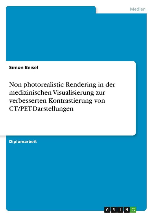 Produktbild: Non-photorealistic Rendering in der medizinischen Visualisierung zur verbesserten Kontrastierung von CT/PET-Darstellungen