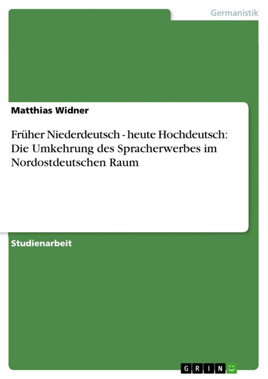 Produktbild: Fr&uuml;her Niederdeutsch - heute Hochdeutsch: Die Umkehrung des Spracherwerbes im Nordostdeutschen Raum