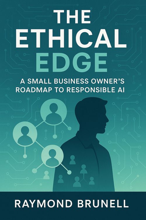 Produktbild: The Ethical Edge: A Small Business Owner's Roadmap To Responsible AI (Voices from the Edge: Ethics in AI, #1)