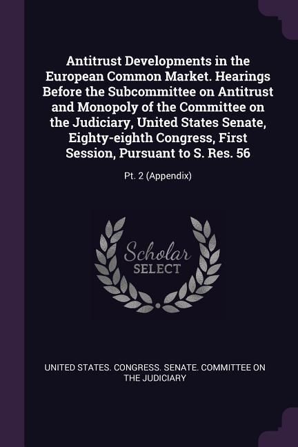 Produktbild: Antitrust Developments in the European Common Market. Hearings Before the Subcommittee on Antitrust and Monopoly of the Committee on the Judiciary, Un