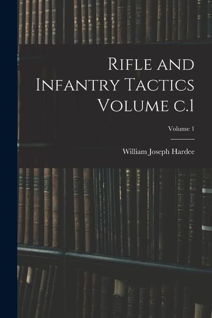 Produktbild: Rifle and Infantry Tactics Volume c.1; Volume 1