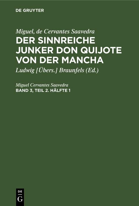 Produktbild: Miguel, de Cervantes Saavedra: Der sinnreiche Junker Don Quijote von der Mancha. Band 3, Teil 2. H&auml;lfte 1