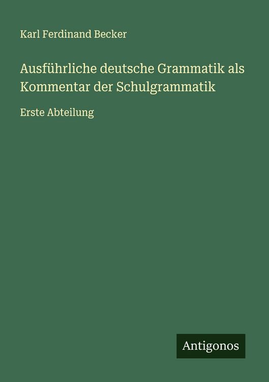 Produktbild: Ausf&uuml;hrliche deutsche Grammatik als Kommentar der Schulgrammatik