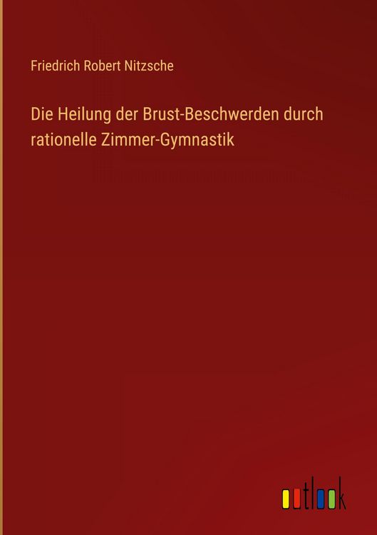 Produktbild: Die Heilung der Brust-Beschwerden durch rationelle Zimmer-Gymnastik