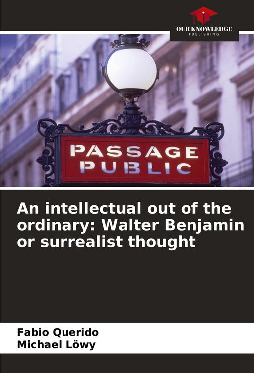 Produktbild: An intellectual out of the ordinary: Walter Benjamin or surrealist thought