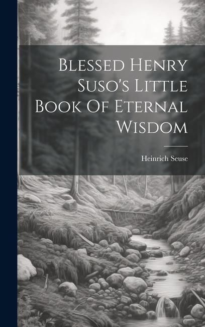Produktbild: Blessed Henry Suso's Little Book Of Eternal Wisdom