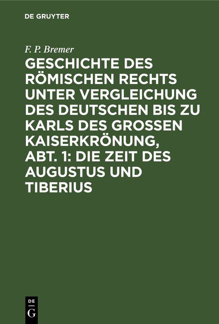 Produktbild: Geschichte des r&ouml;mischen Rechts unter Vergleichung des deutschen bis zu Karls des Grossen Kaiserkr&ouml;nung, Abt. 1: Die Zeit des Augustus und Tiberius