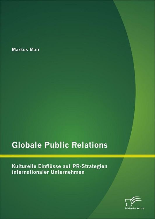 Produktbild: Globale Public Relations: Kulturelle Einfl&uuml;sse auf PR-Strategien internationaler Unternehmen