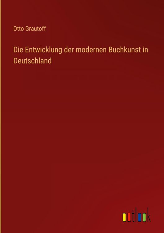 Produktbild: Die Entwicklung der modernen Buchkunst in Deutschland