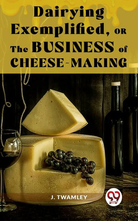 Produktbild: Dairying Exemplified,Or The Business Of Cheese-Making