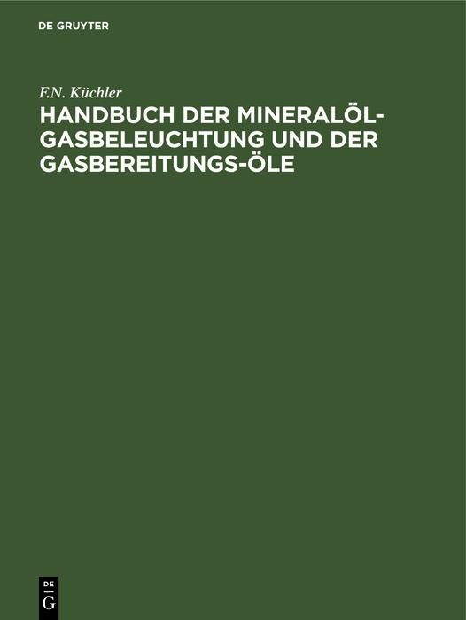 Produktbild: Handbuch der Mineral&ouml;l-Gasbeleuchtung und der Gasbereitungs-&Ouml;le