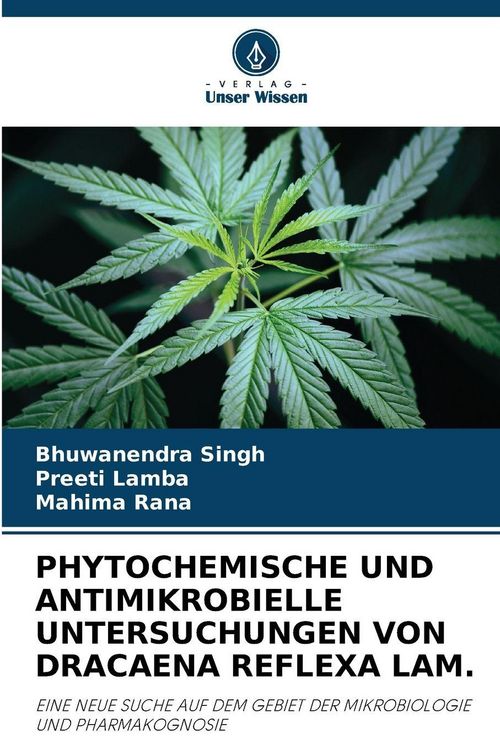 Produktbild: Phytochemische und Antimikrobielle Untersuchungen von Dracaena Reflexa Lam.