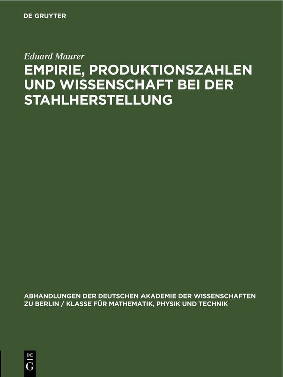 Produktbild: Empirie, Produktionszahlen und Wissenschaft bei der Stahlherstellung