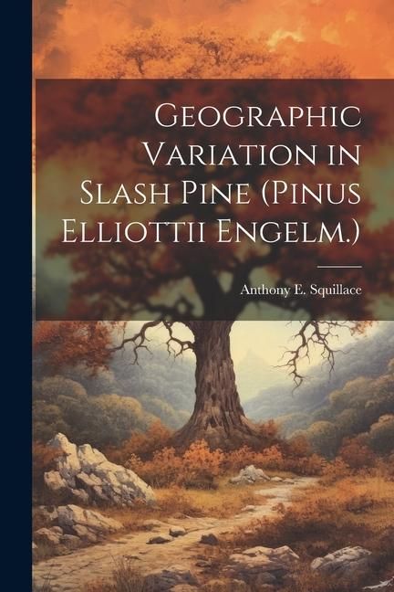Produktbild: Geographic Variation in Slash Pine (Pinus Elliottii Engelm.)