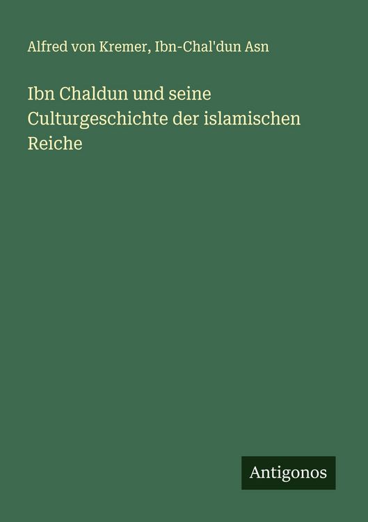 Produktbild: Ibn Chaldun und seine Culturgeschichte der islamischen Reiche