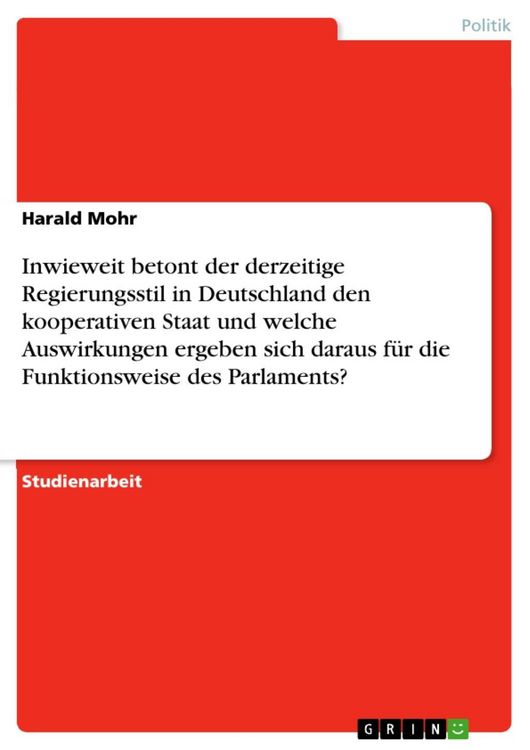 Produktbild: Inwieweit betont der derzeitige Regierungsstil in Deutschland den kooperativen Staat und welche Auswirkungen ergeben sich daraus f&uuml;r die Funktionsweis