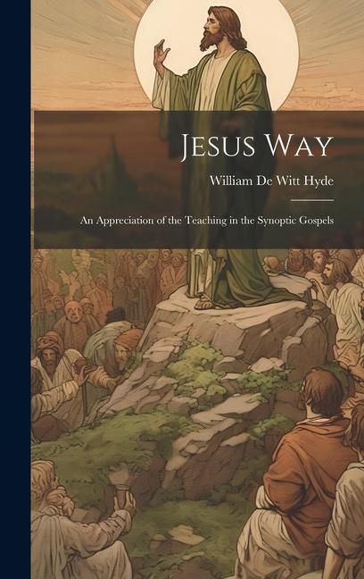 Produktbild: Jesus Way; an Appreciation of the Teaching in the Synoptic Gospels