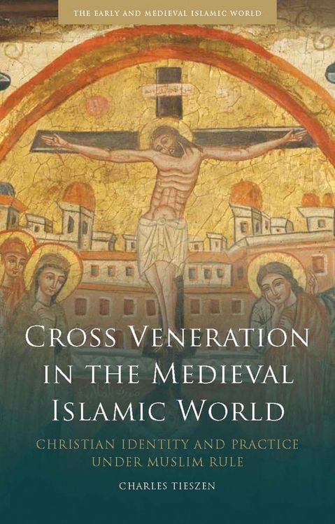 Produktbild: Cross Veneration in the Medieval Islamic World