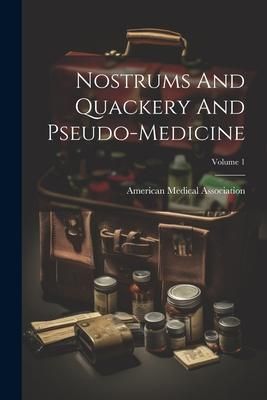 Produktbild: Nostrums And Quackery And Pseudo-medicine; Volume 1