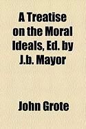 Produktbild: A Treatise on the Moral Ideals, Ed. by J.B. Mayor