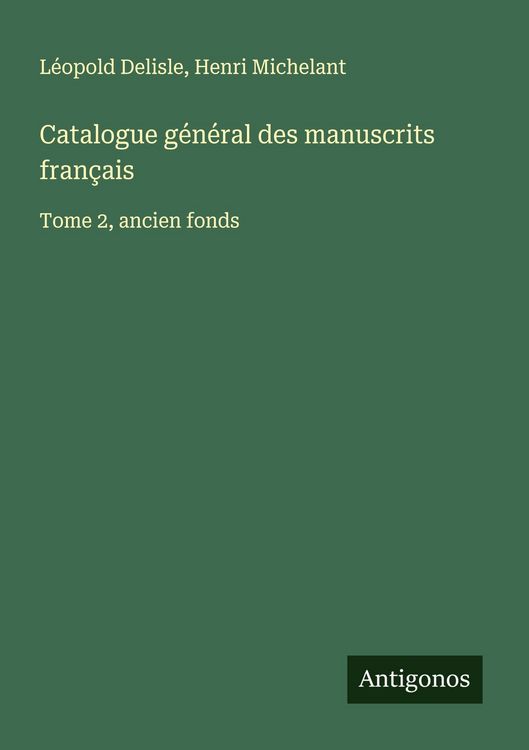 Produktbild: Catalogue g&eacute;n&eacute;ral des manuscrits fran&ccedil;ais