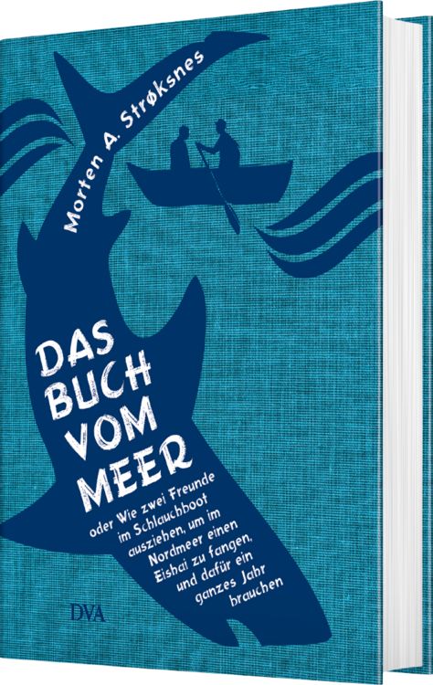 Produktbild: Das Buch vom Meer oder Wie zwei Freunde im Schlauchboot ausziehen, um im Nordmeer einen Eishai zu fangen, und daf&uuml;r ein ganzes Jahr brauchen