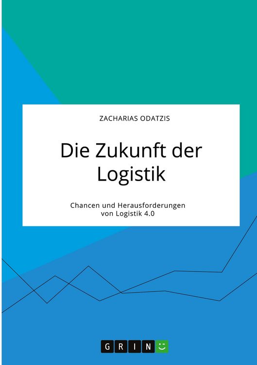 Produktbild: Die Zukunft der Logistik. Chancen und Herausforderungen von Logistik 4.0