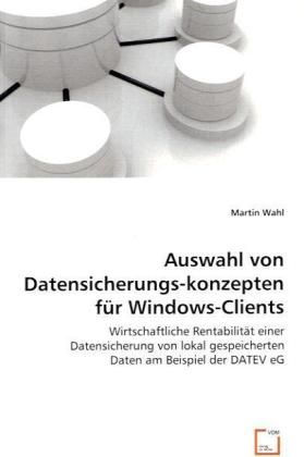Produktbild: Wahl, M: Auswahl von Datensicherungskonzepten f&uuml;r Windows-Cl