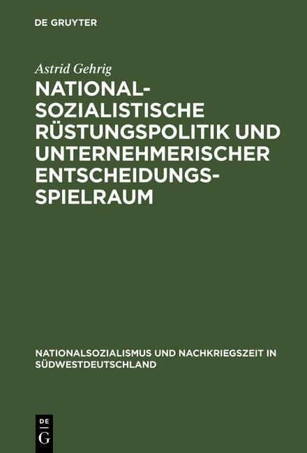 Produktbild: Nationalsozialistische R&uuml;stungspolitik und unternehmerischer Entscheidungsspielraum