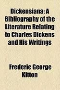 Produktbild: Dickensiana; A Bibliography of the Literature Relating to Charles Dickens and His Writings