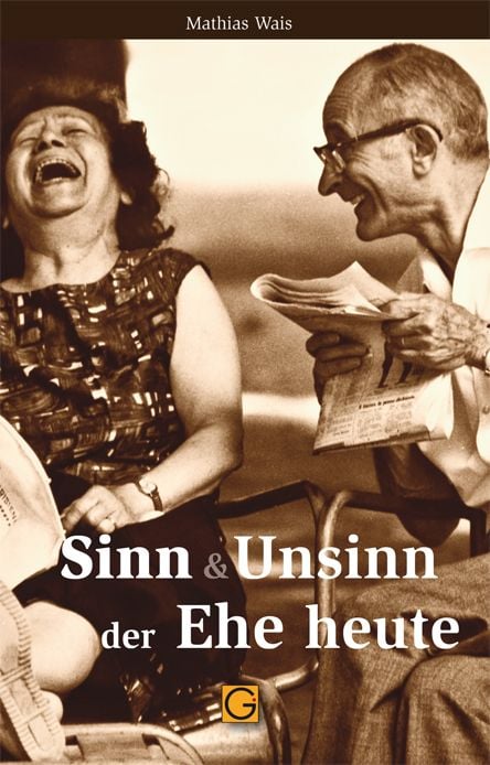 Produktbild: Sinn und Unsinn der Ehe heute