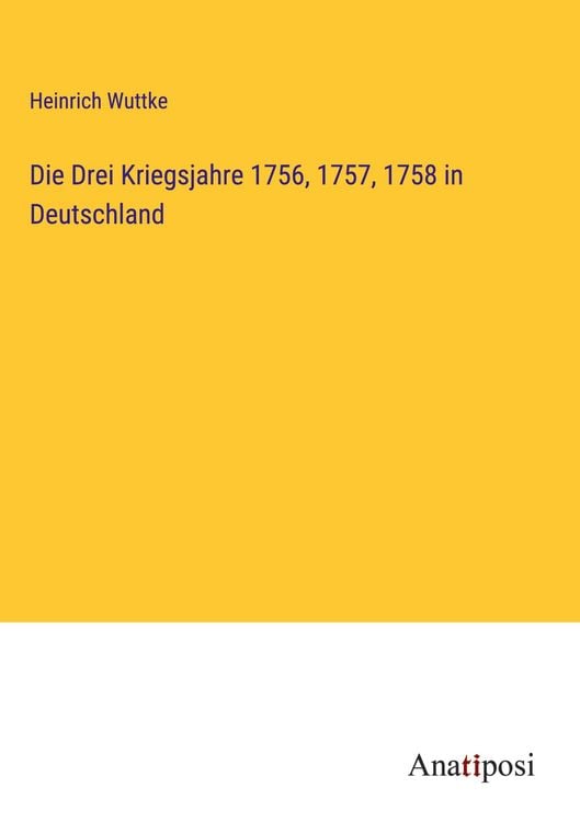 Produktbild: Die Drei Kriegsjahre 1756, 1757, 1758 in Deutschland