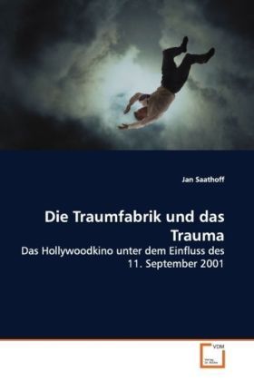 Produktbild: Saathoff, J: Die Traumfabrik und das Trauma