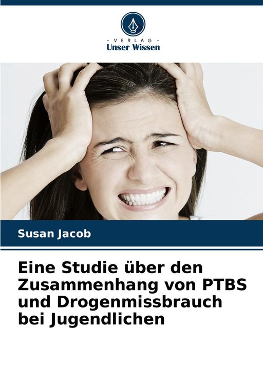 Produktbild: Eine Studie &uuml;ber den Zusammenhang von PTBS und Drogenmissbrauch bei Jugendlichen