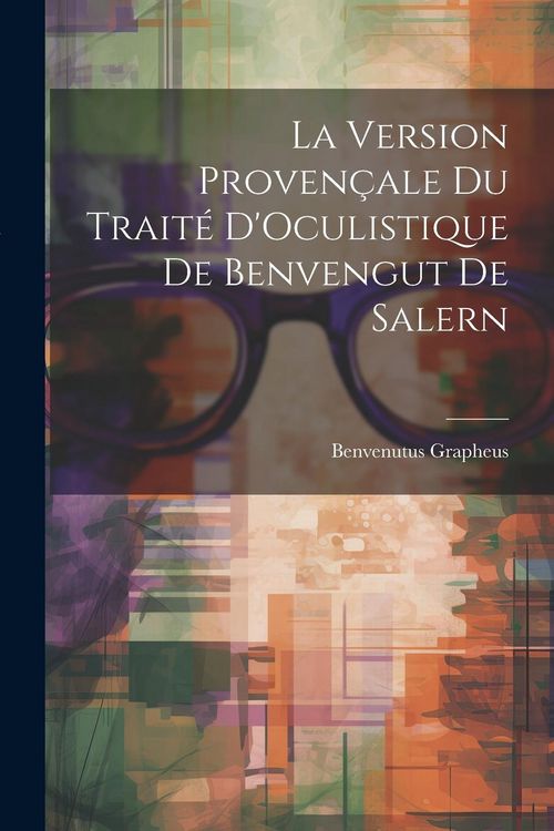 Produktbild: La Version Proven&ccedil;ale Du Trait&eacute; D'Oculistique De Benvengut De Salern