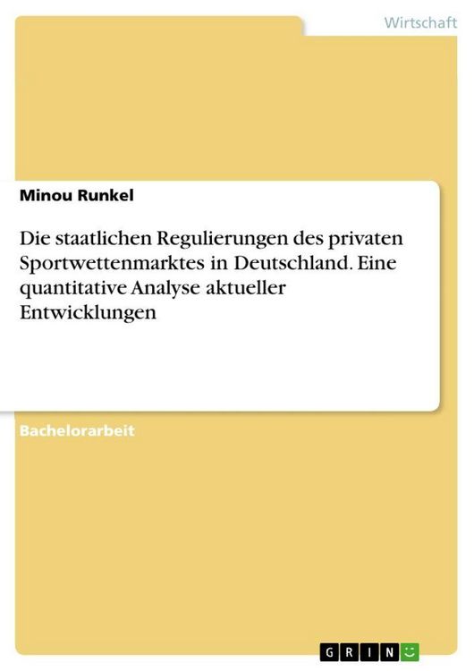 Produktbild: Die staatlichen Regulierungen des privaten Sportwettenmarktes in Deutschland. Eine quantitative Analyse aktueller Entwicklungen