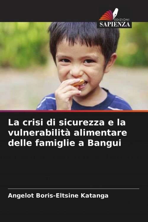Produktbild: La crisi di sicurezza e la vulnerabilit&agrave; alimentare delle famiglie a Bangui