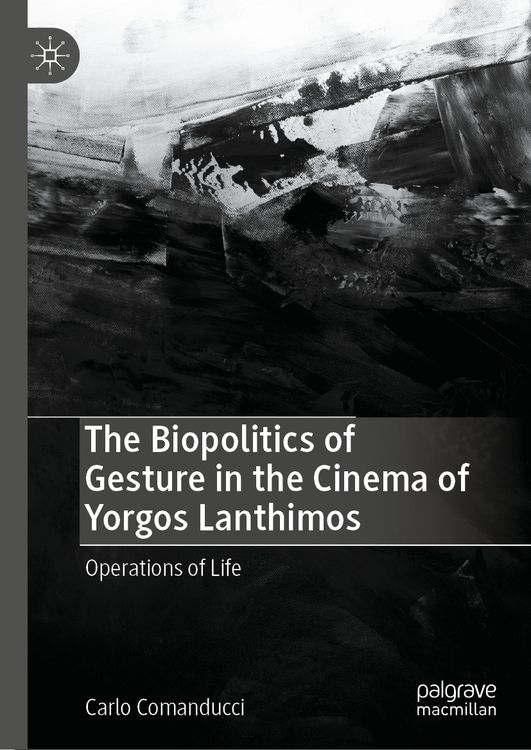 Produktbild: The Biopolitics of Gesture in the Cinema of Yorgos Lanthimos