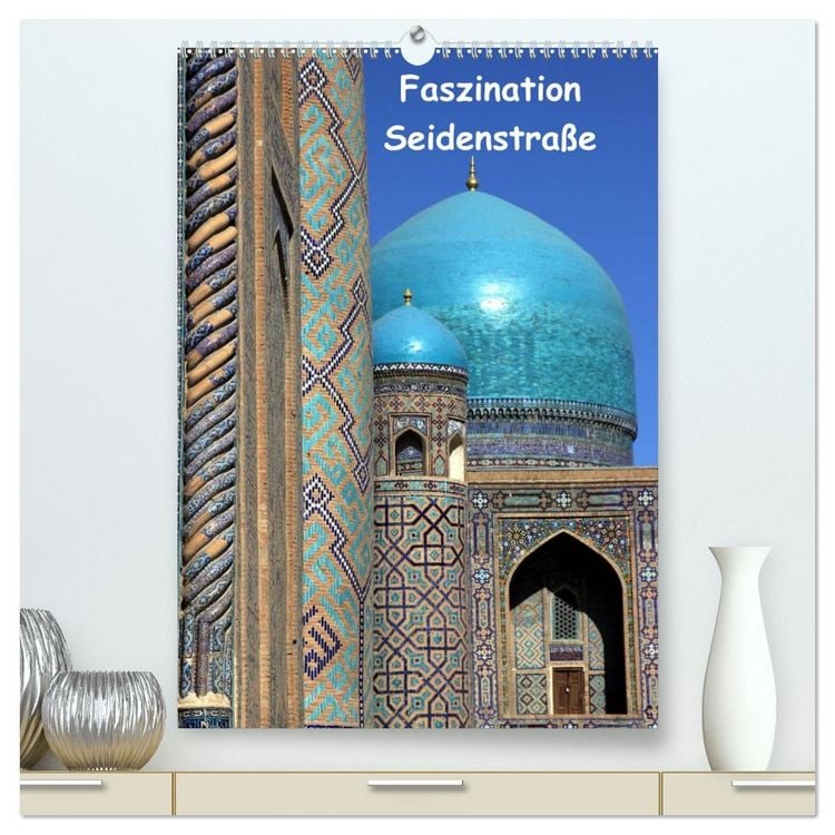 Produktbild: Faszination Seidenstra&szlig;e (hochwertiger Premium Wandkalender 2026 DIN A2 hoch), Kunstdruck in Hochglanz