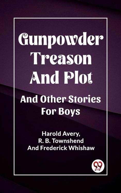 Produktbild: Gunpowder Treason And Plot And Other Stories For Boys