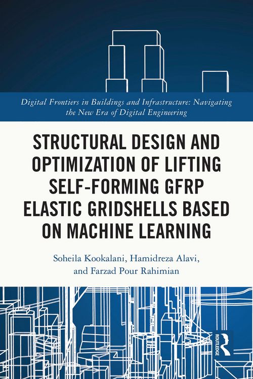 Produktbild: Structural Design and Optimization of Lifting Self-forming GFRP Elastic Gridshells based on Machine Learning