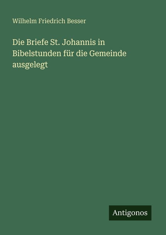 Produktbild: Die Briefe St. Johannis in Bibelstunden f&uuml;r die Gemeinde ausgelegt